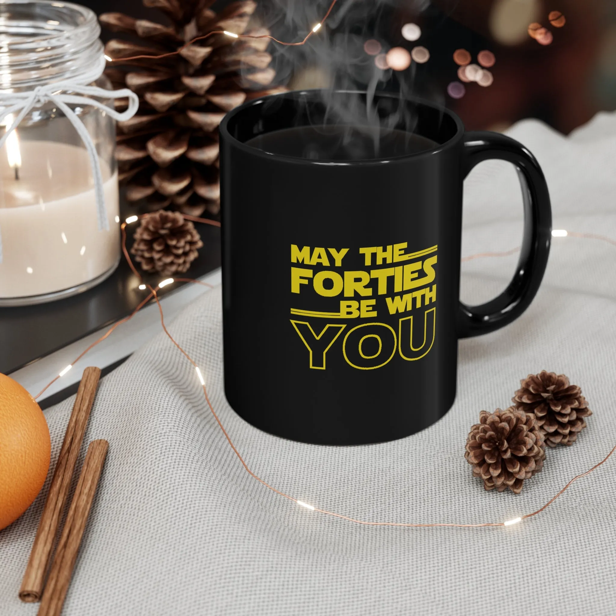 May the Forties be with you Black Mug (11oz, 15oz)