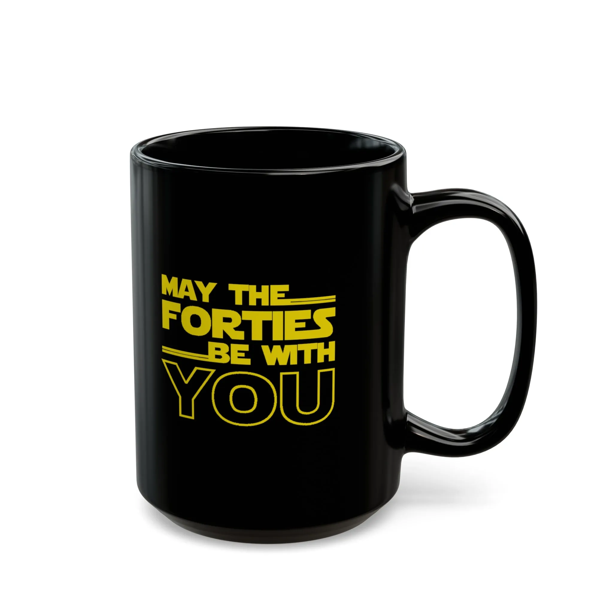 May the Forties be with you Black Mug (11oz, 15oz)