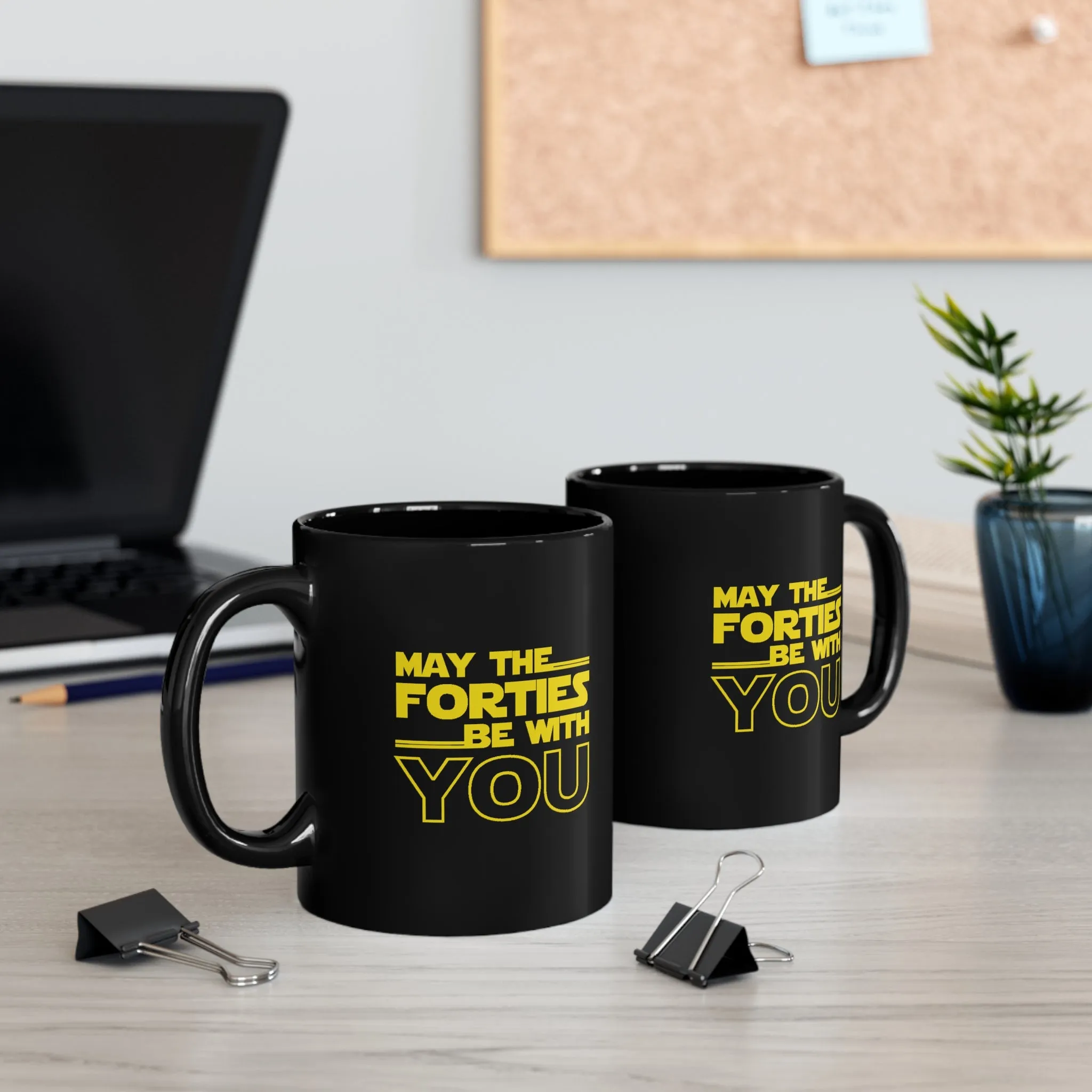 May the Forties be with you Black Mug (11oz, 15oz)